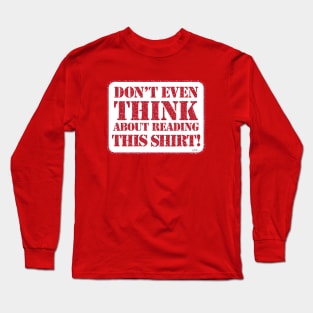 Don't Even Think It Long Sleeve T-Shirt